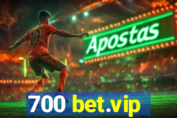 700 bet.vip